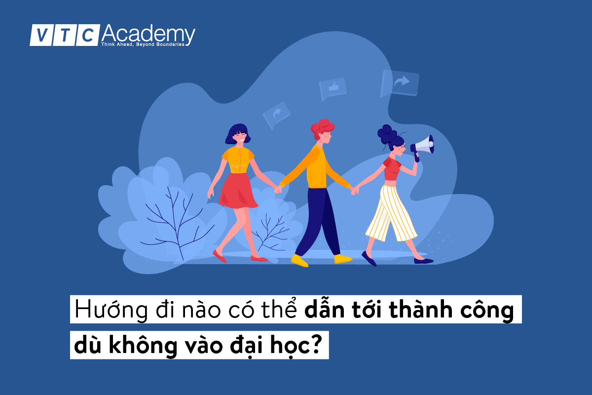 Nên chọn hướng đi nào khi không học đại học? Nên chọn hướng đi nào khi không học đại học?