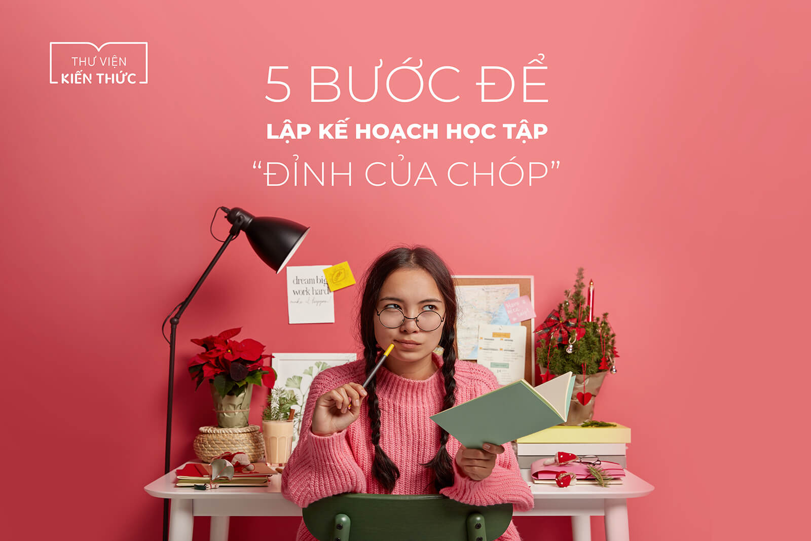 5 bước lập kế hoạch học tập “đỉnh của chóp”!