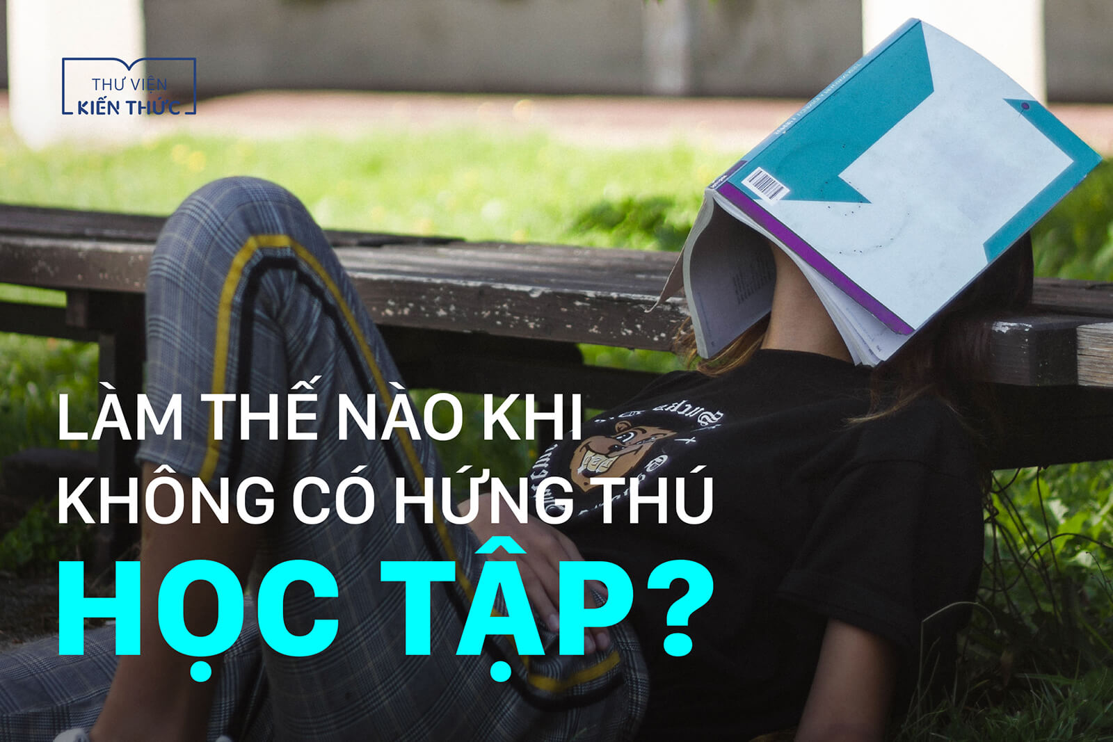 Làm thế nào khi không có hứng thú học tập