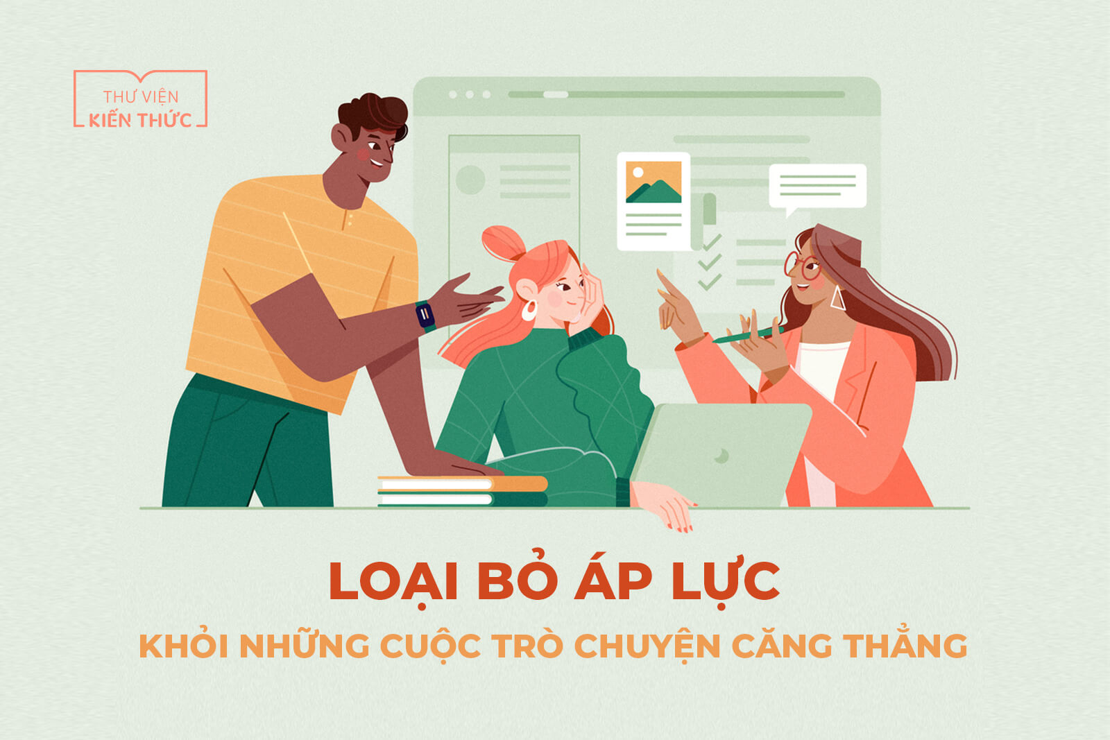 Loại bỏ áp lực khỏi những cuộc trò chuyện căng thẳng