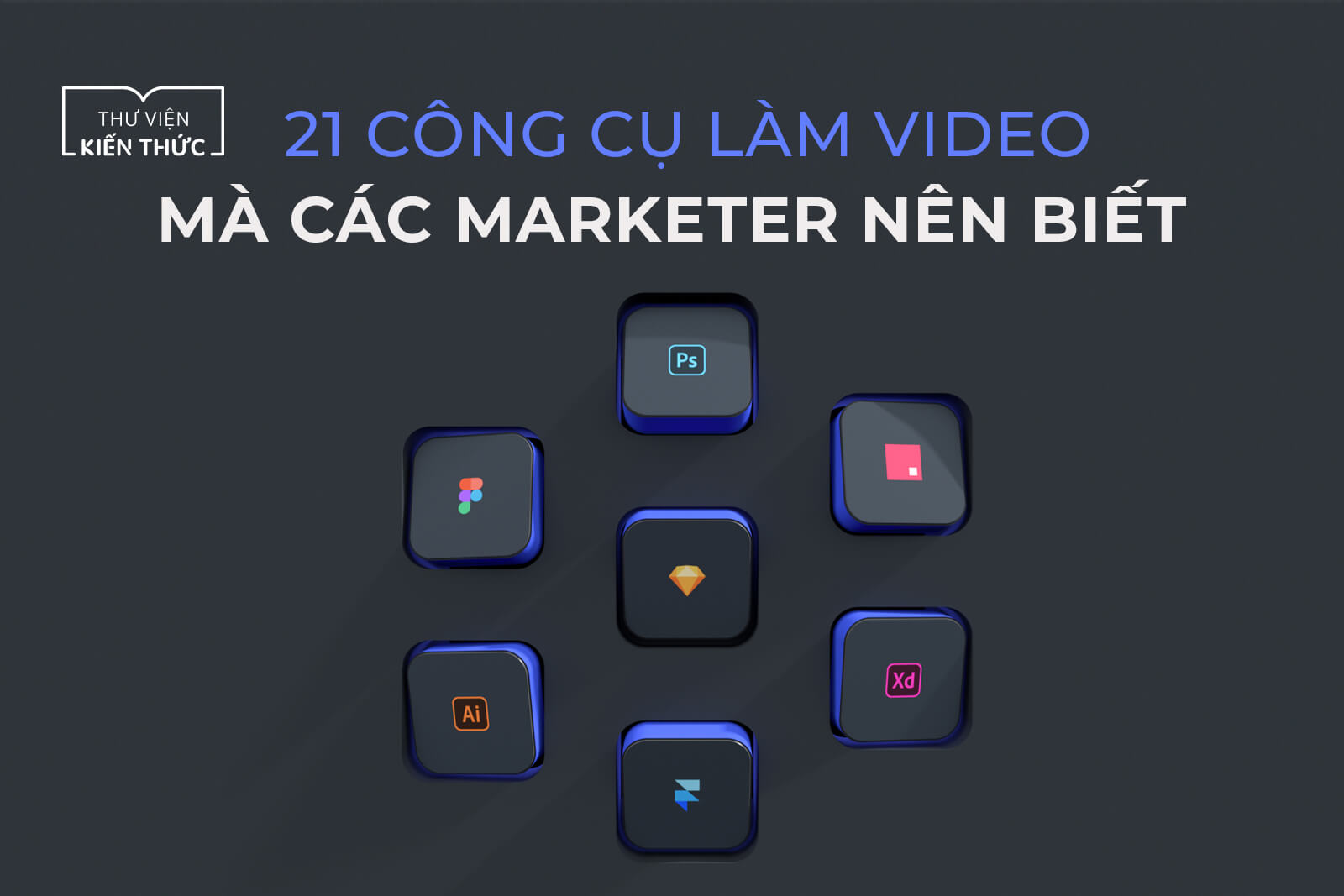 21 công cụ làm video mà các Marketer nên biết