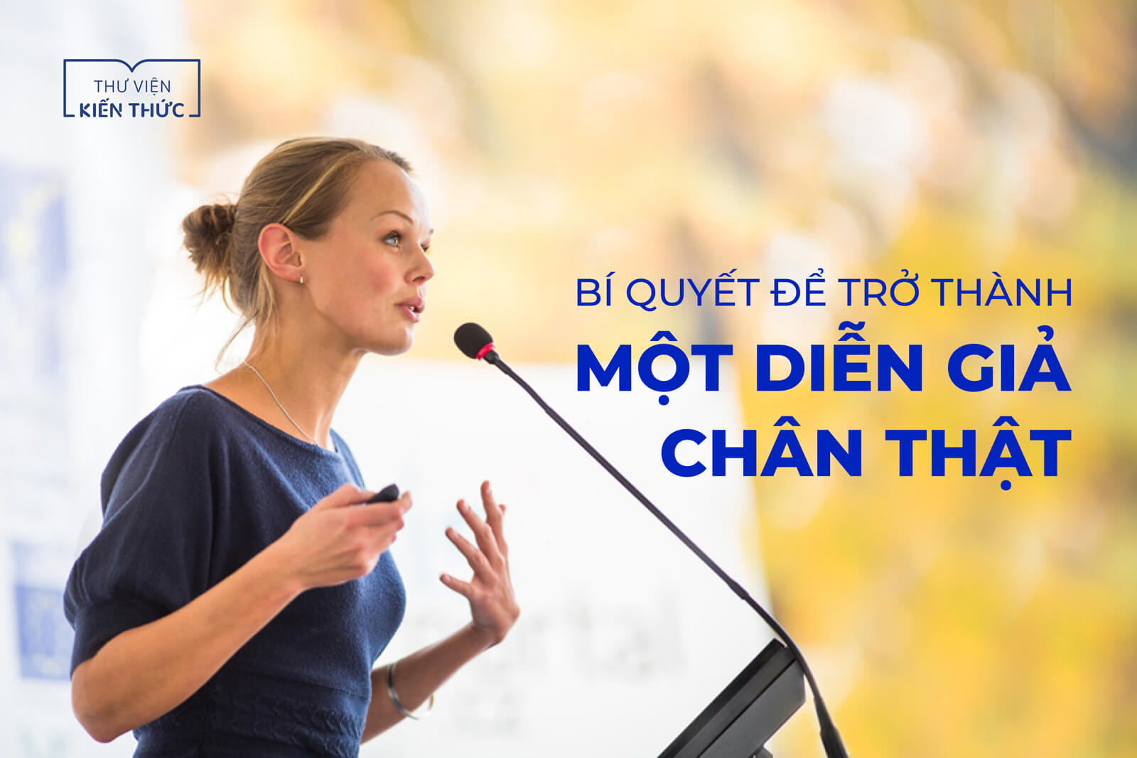 Bí quyết để trở thành một diễn giả chân thực