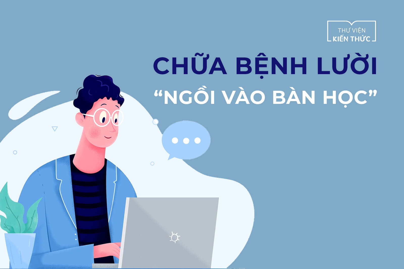 Chữa bệnh lười “ngồi vào bàn học”