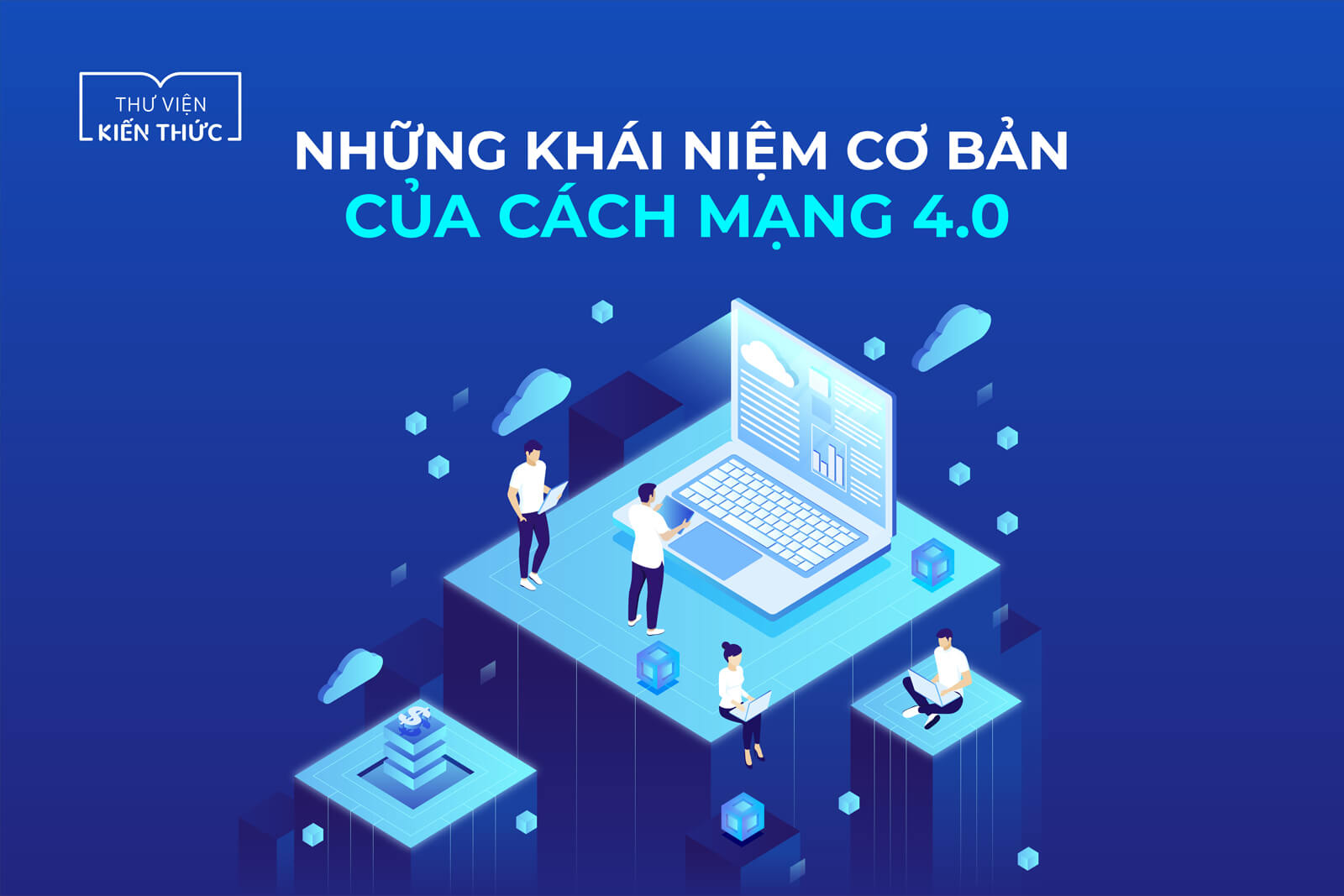 Những khái niệm cơ bản của Cách mạng 4.0