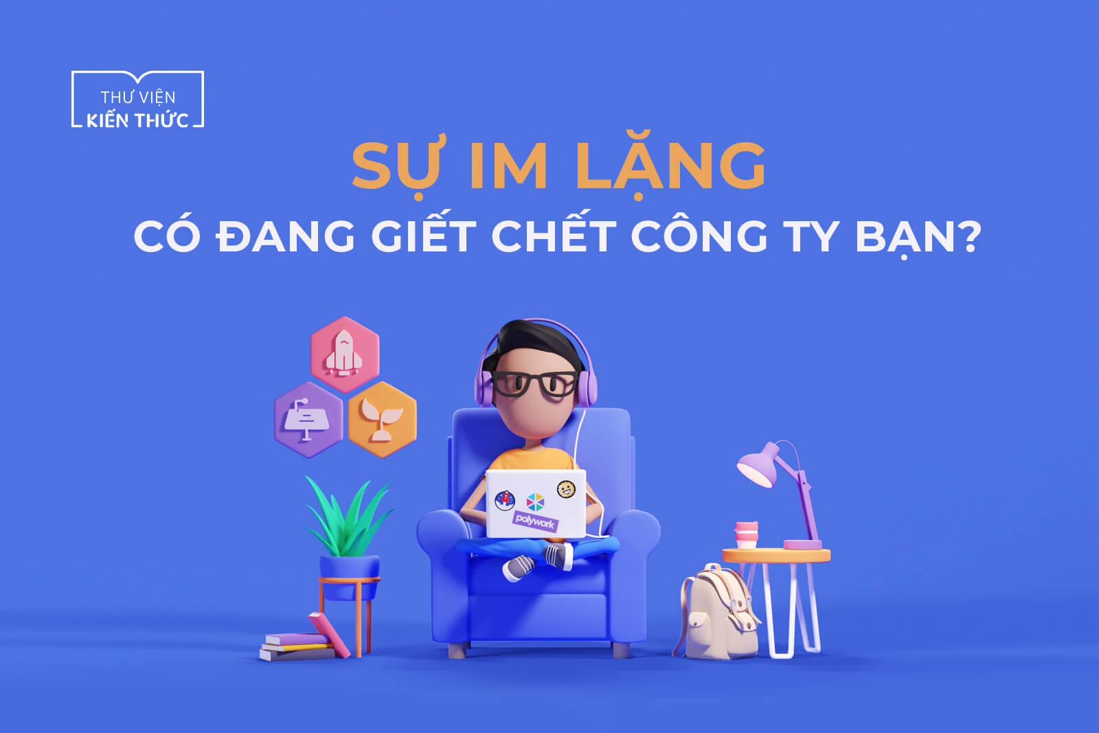 Sự im lặng có đang giết chết công ty bạn?