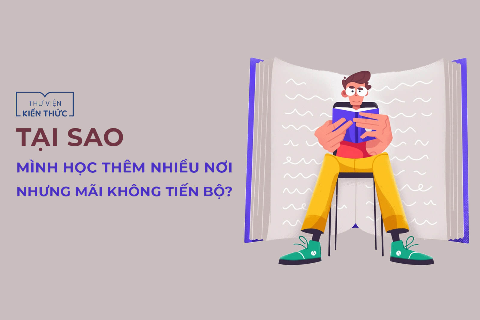 Tại sao mình học thêm nhiều nơi nhưng mãi không tiến bộ?