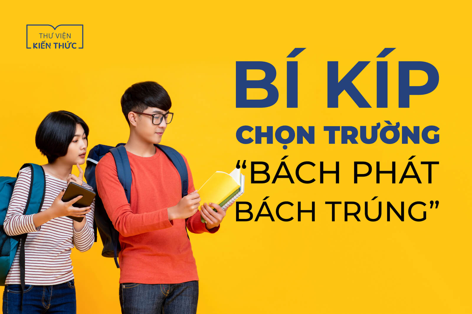 Bí kíp chọn trường “bách phát bách trúng”