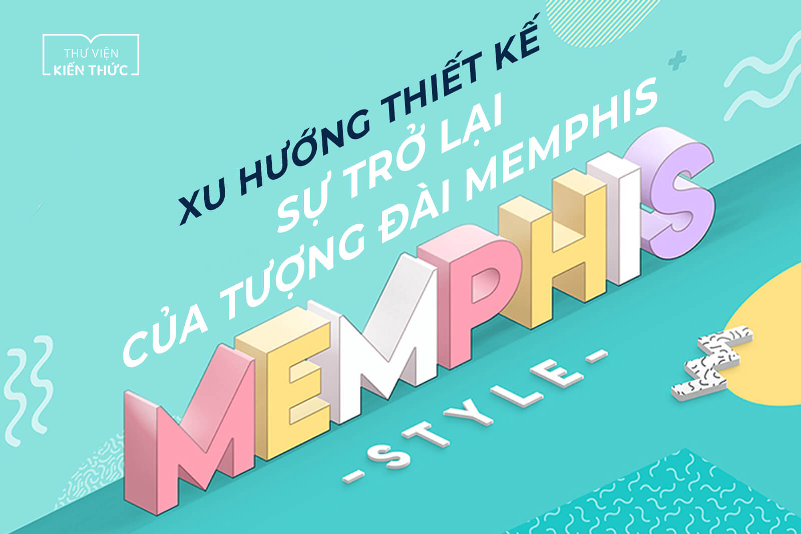 Xu hướng thiết kế: Sự trở lại của tượng đài Memphis