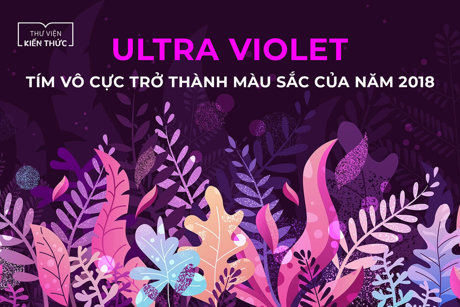 Ultra Violet – Tím vô cực trở thành màu sắc của năm 2018