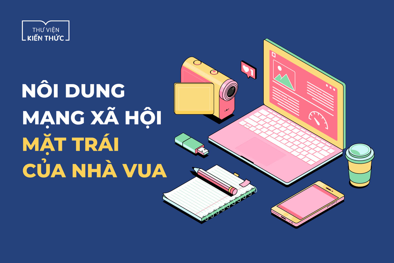 Nội dung mạng xã hội - Mặt trái của nhà vua