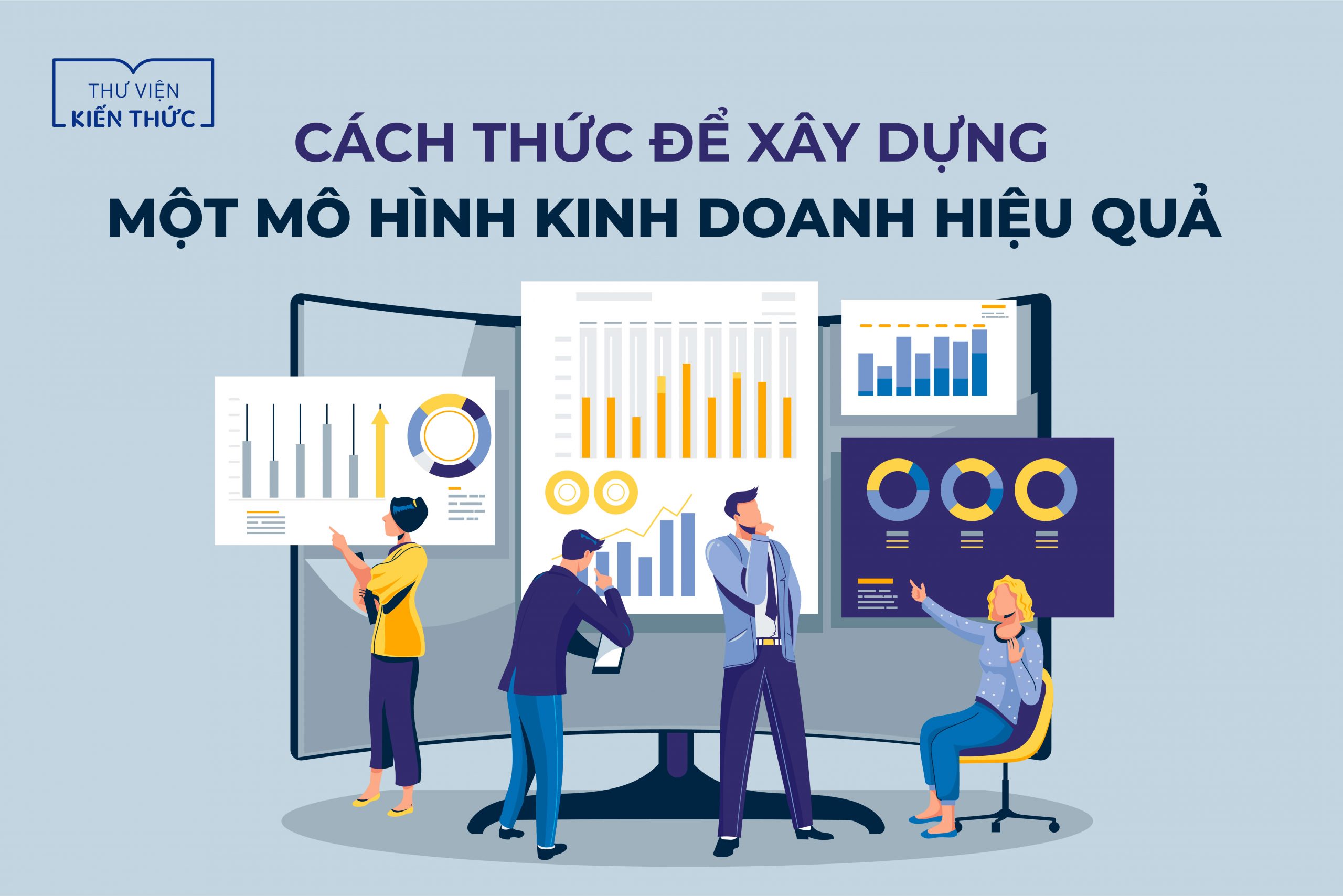 Cách thức để xây dựng một mô hình kinh doanh hiệu quả  – Tạo ra một đề xuất giá trị khách hàng