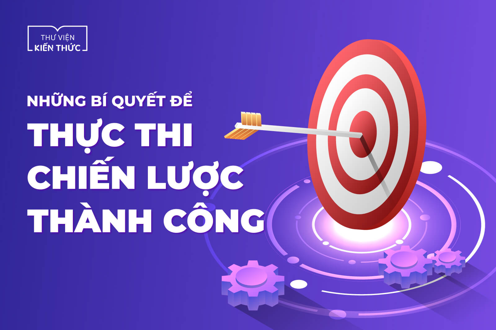 Những bí quyết để thực thi chiến lược thành công