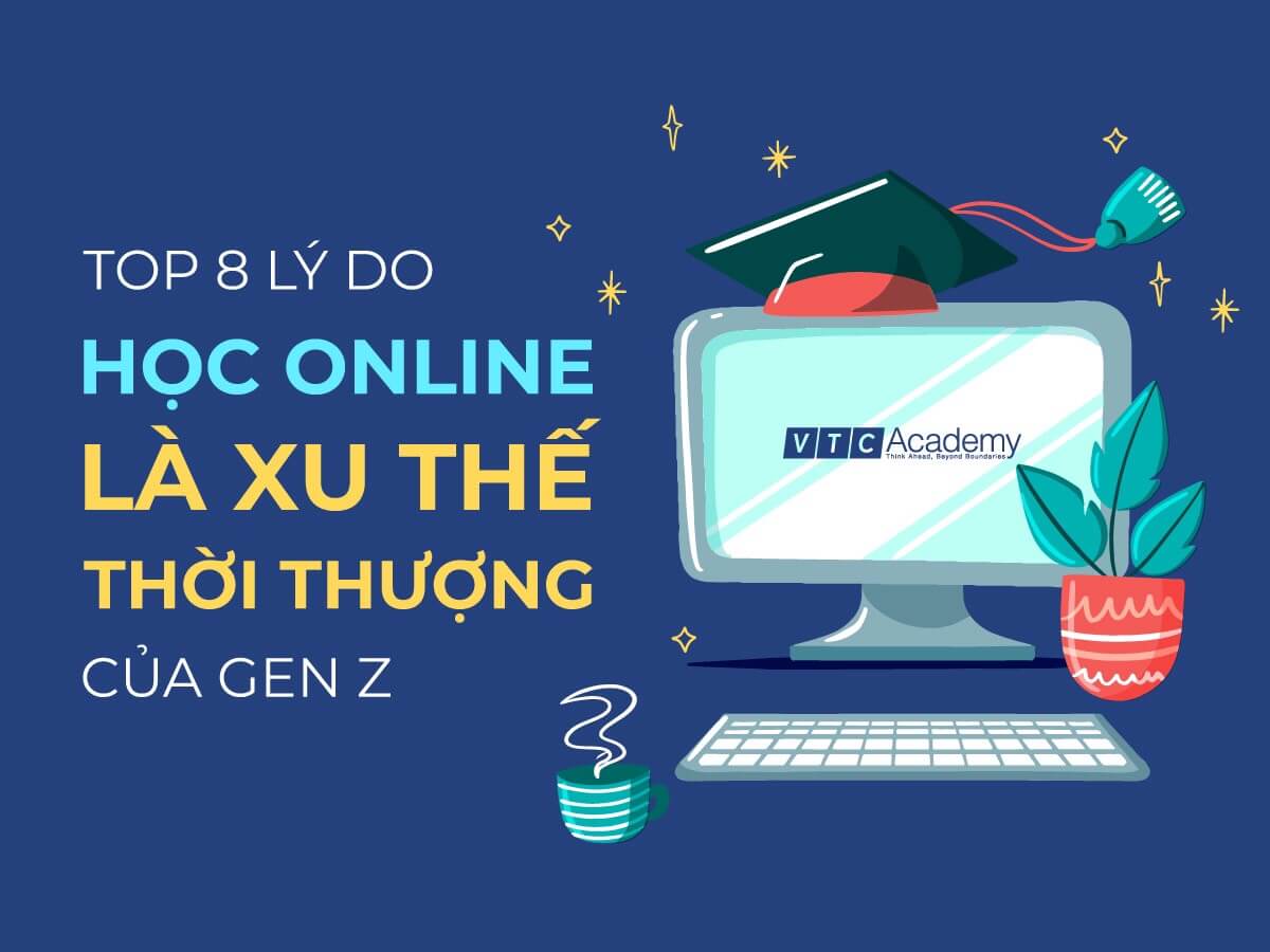 Top 8 lý do học online là xu thế thời thượng của Gen Z