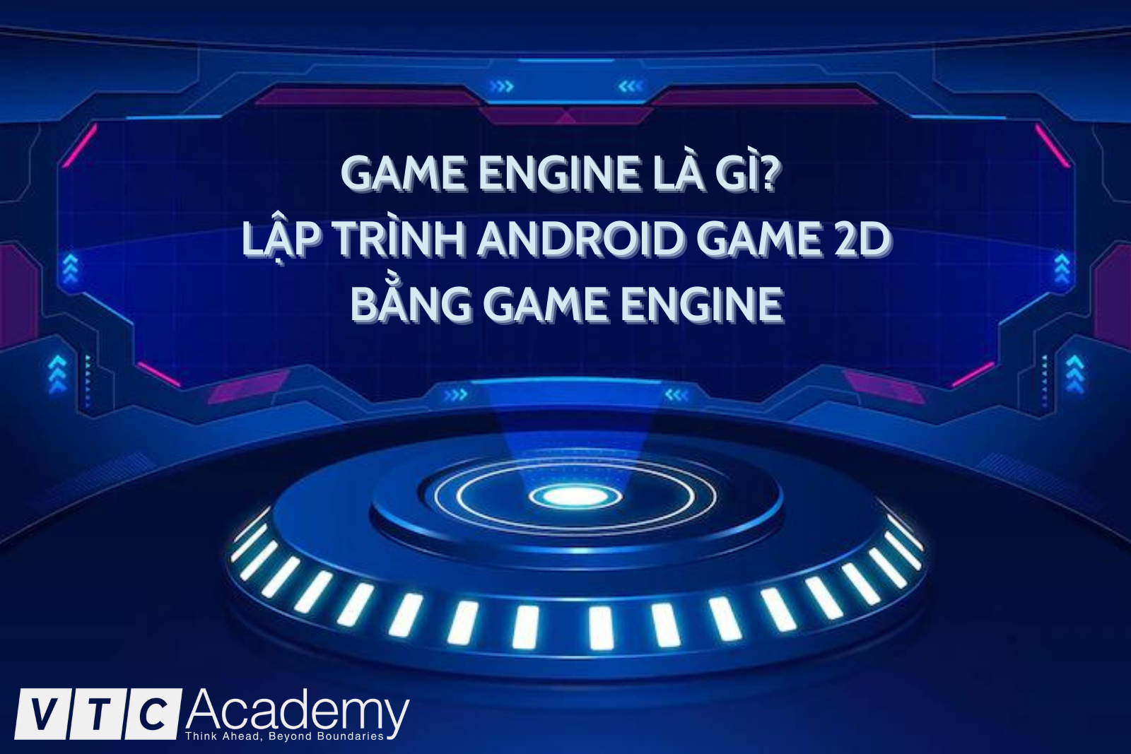 Game Engine là gì? Lập trình Android Game 2D bằng Game Engine