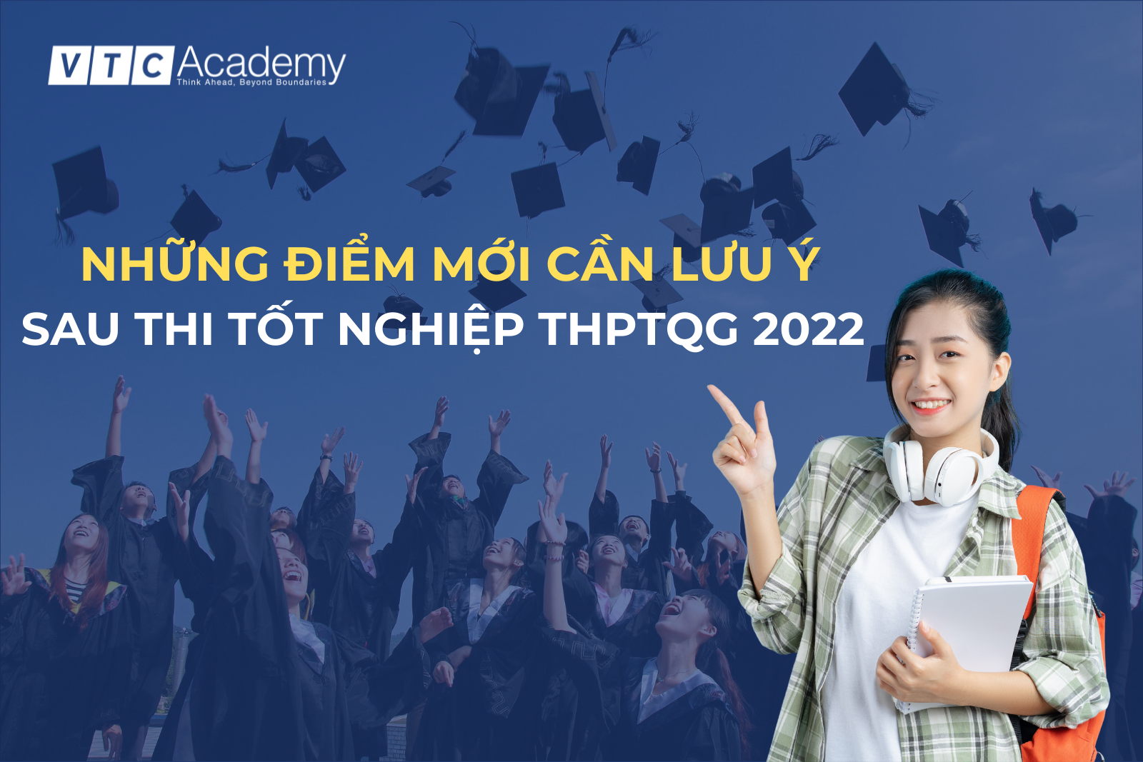 Những điểm mới cần lưu ý sau khi thi tốt nghiệp THPT Quốc gia 2022