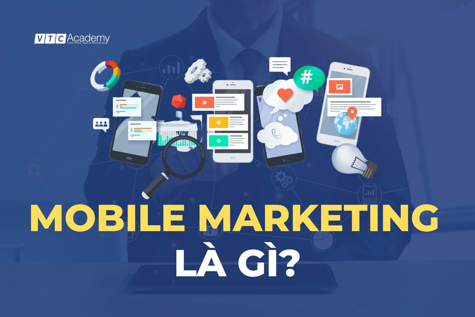 Mobile Marketing là gì? Vì sao các doanh nghiệp nên quan tâm