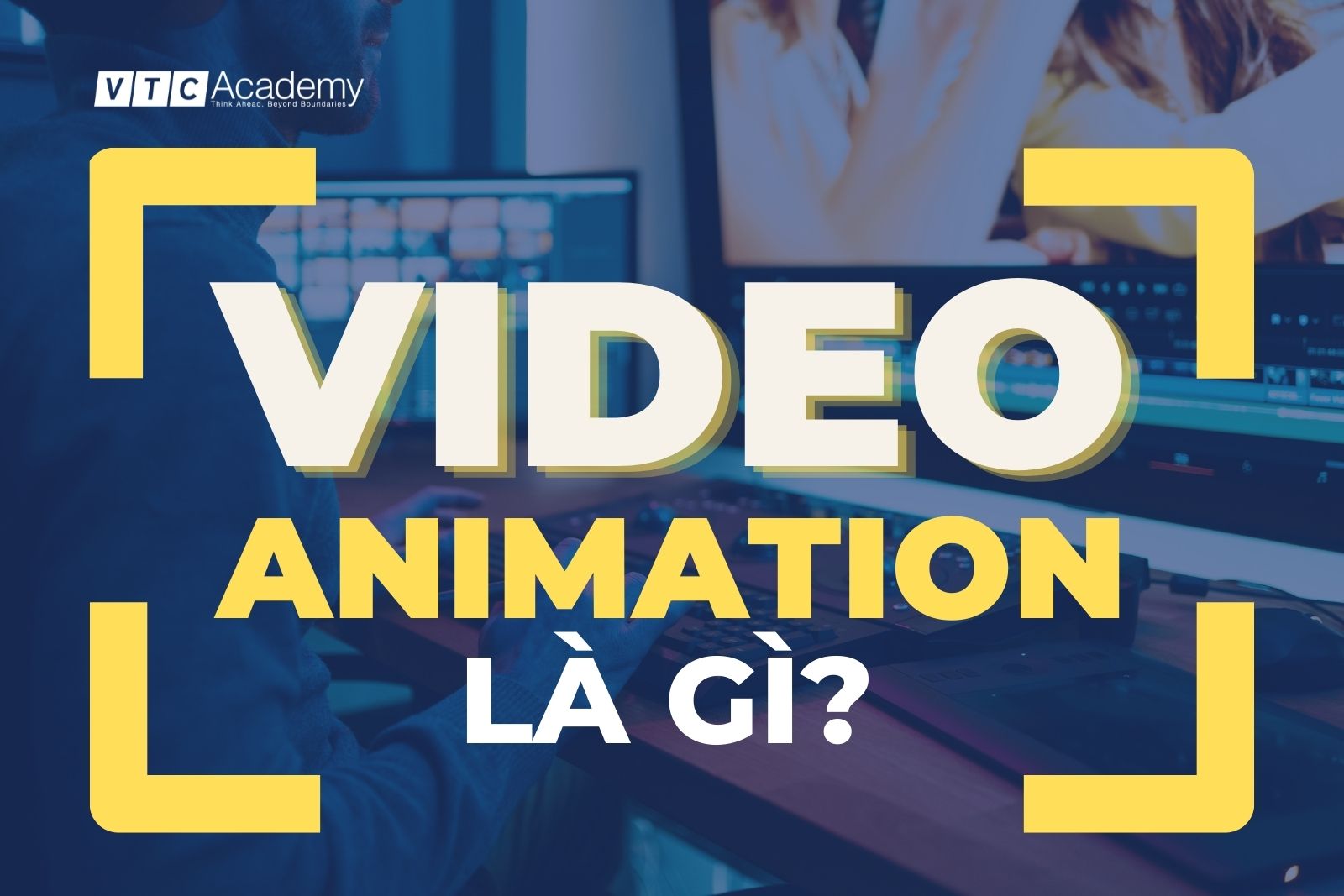 Video Animation là gì mà rất nhiều doanh nghiệp quan tâm