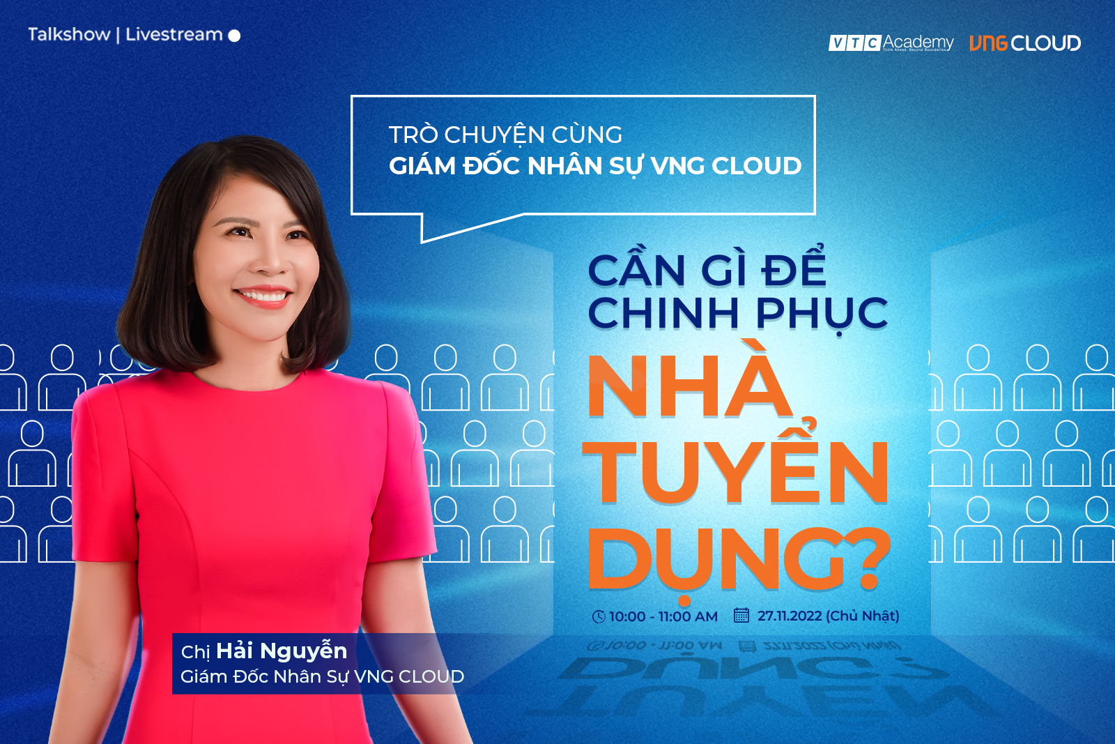 Talkshow trực tuyến: Trò chuyện cùng Giám đốc Nhân sự VNG Cloud – Cần gì để chinh phục nhà tuyển dụng?