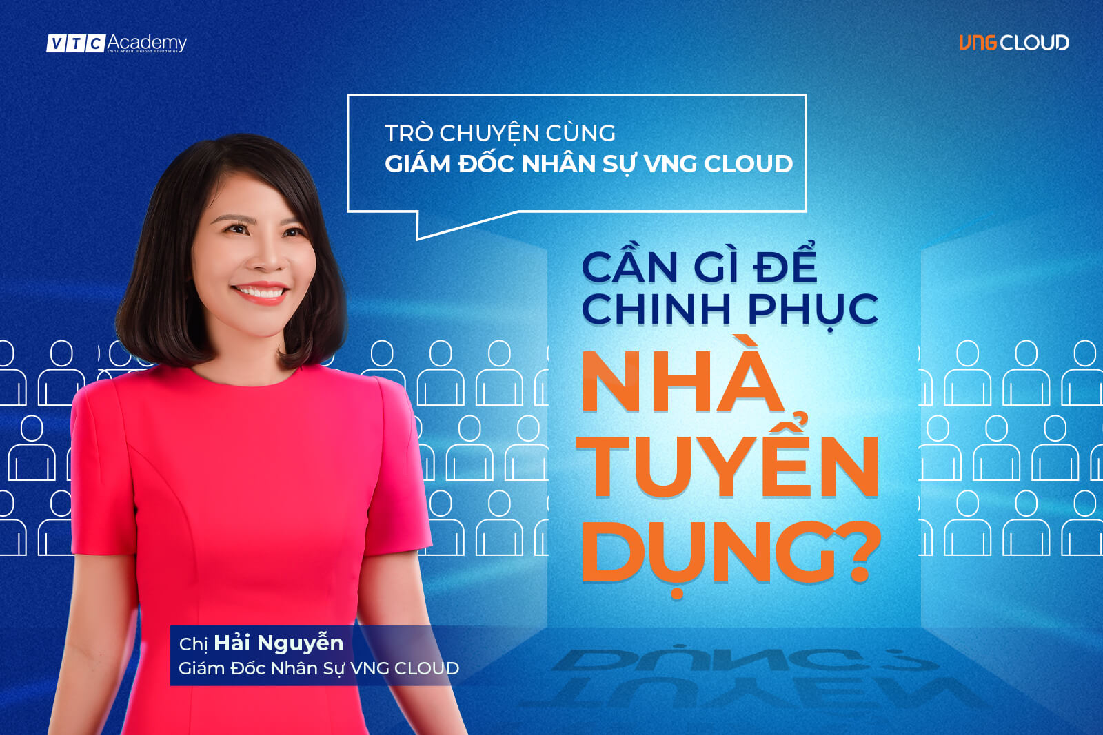 Trò chuyện cùng Giám đốc Nhân sự VNG Cloud - Cần gì để chinh phục nhà tuyển dụng?