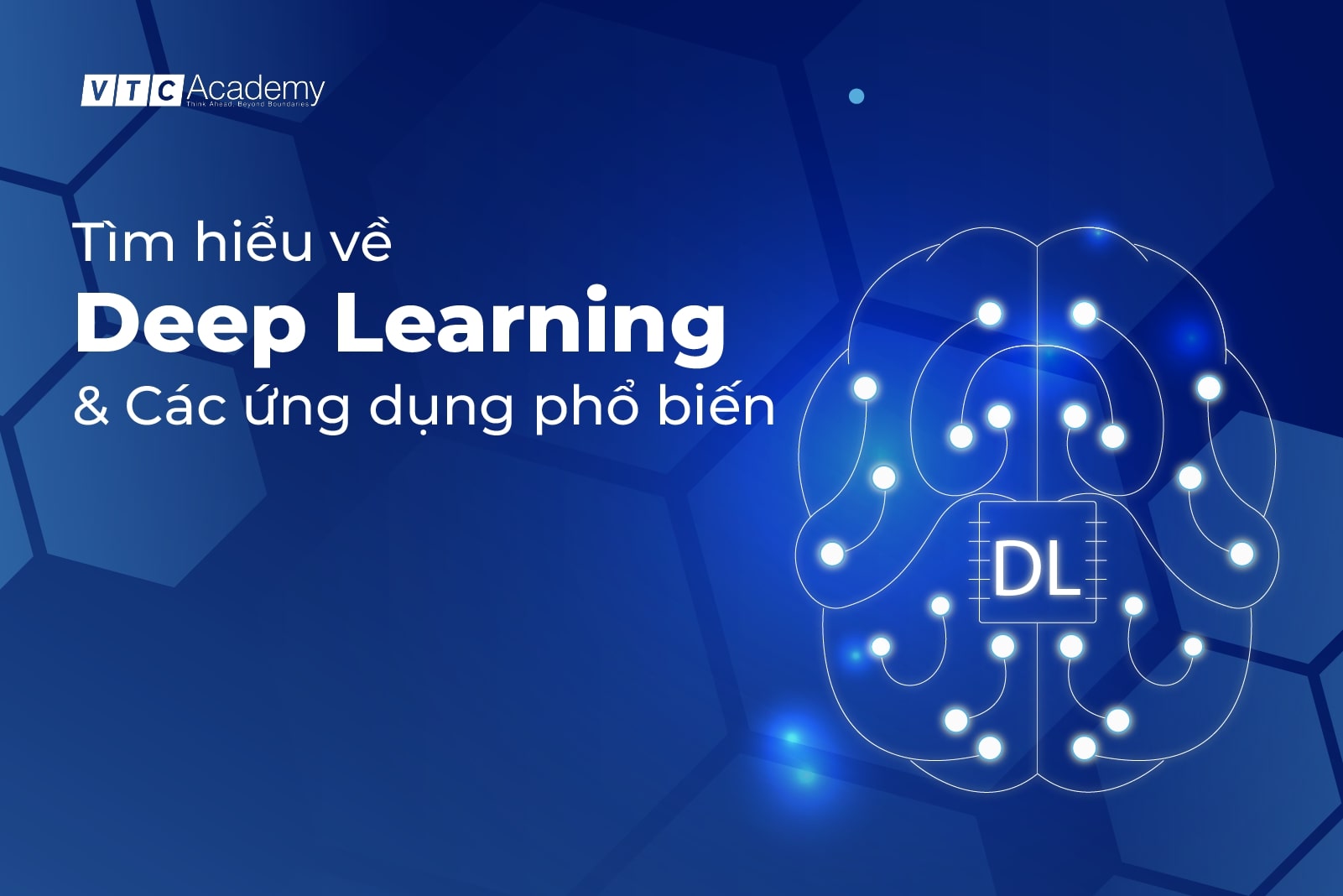 Deep Learning là gì? Các ứng dụng của Deep Learning trong công việc