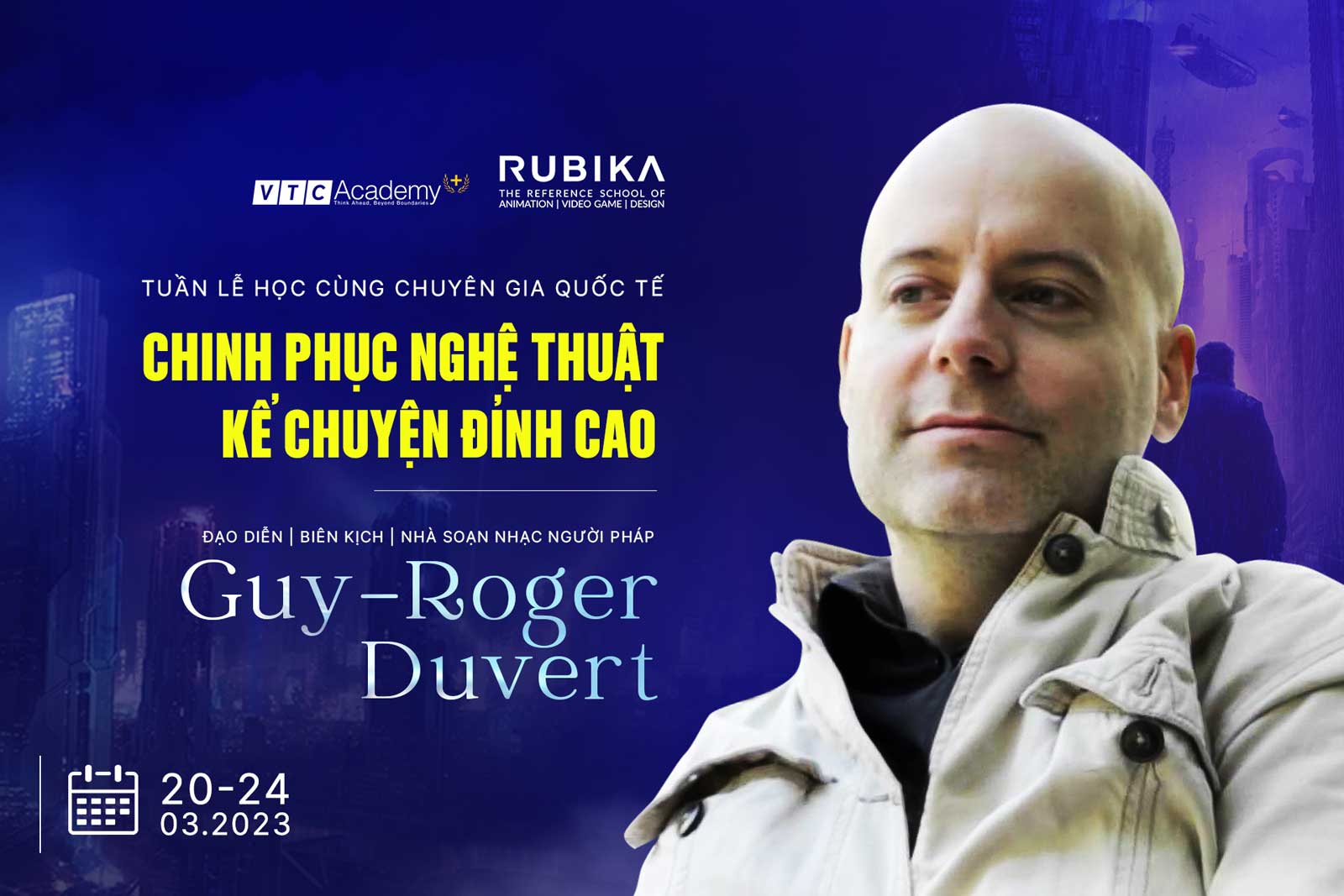 Tuần lễ học cùng chuyên gia quốc tế:  Chinh phục nghệ thuật kể chuyện đỉnh cao cùng đạo diễn người Pháp – Guy-Roger Duvert