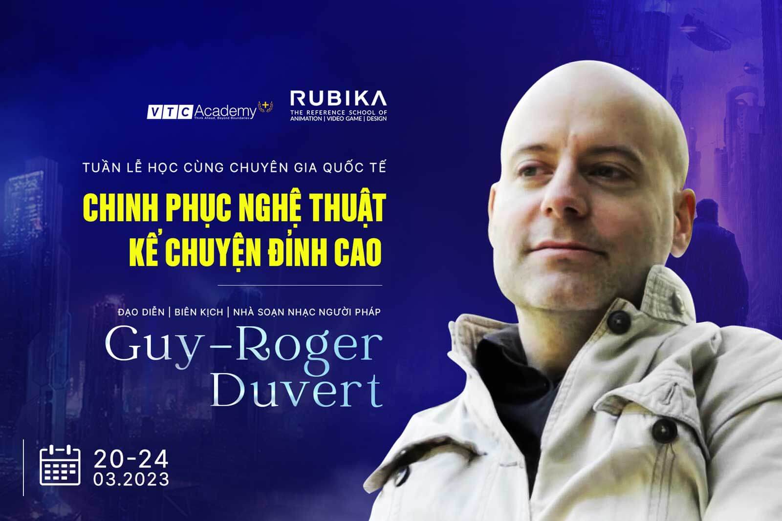 Tuần lễ học cùng chuyên gia quốc tế: Chinh phục nghệ thuật kể chuyện đỉnh cao cùng đạo diễn người Pháp – Guy-Roger Duvert
