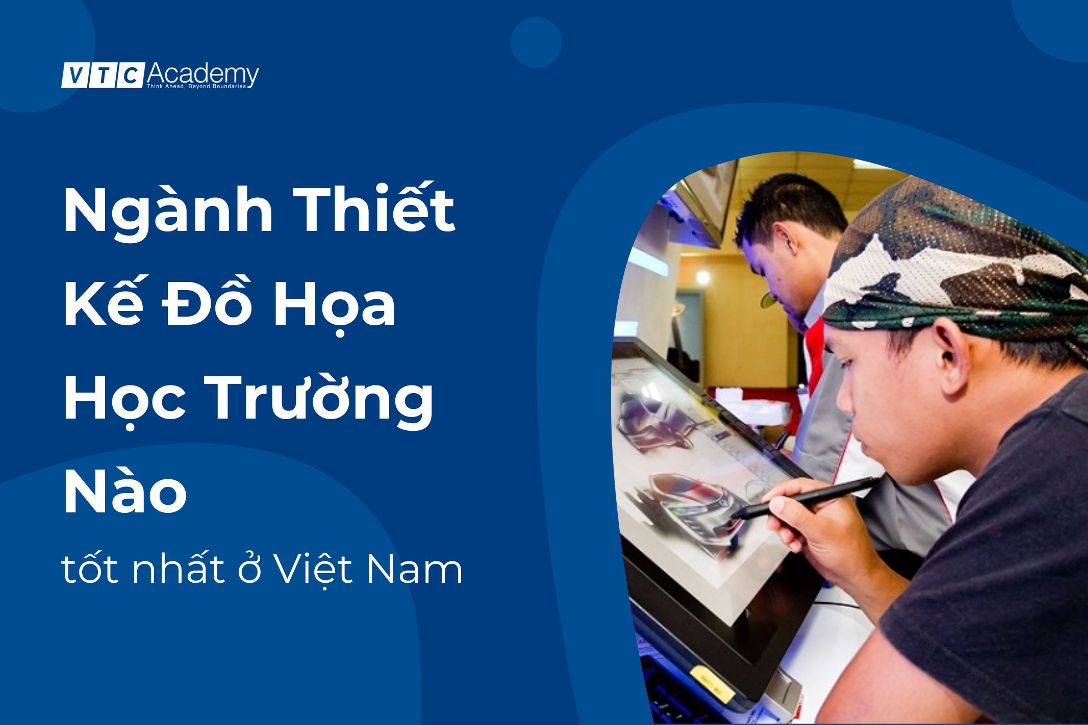 Top 11 trường dạy thiết kế đồ họa tốt nhất ở TPHCM, Hà Nội