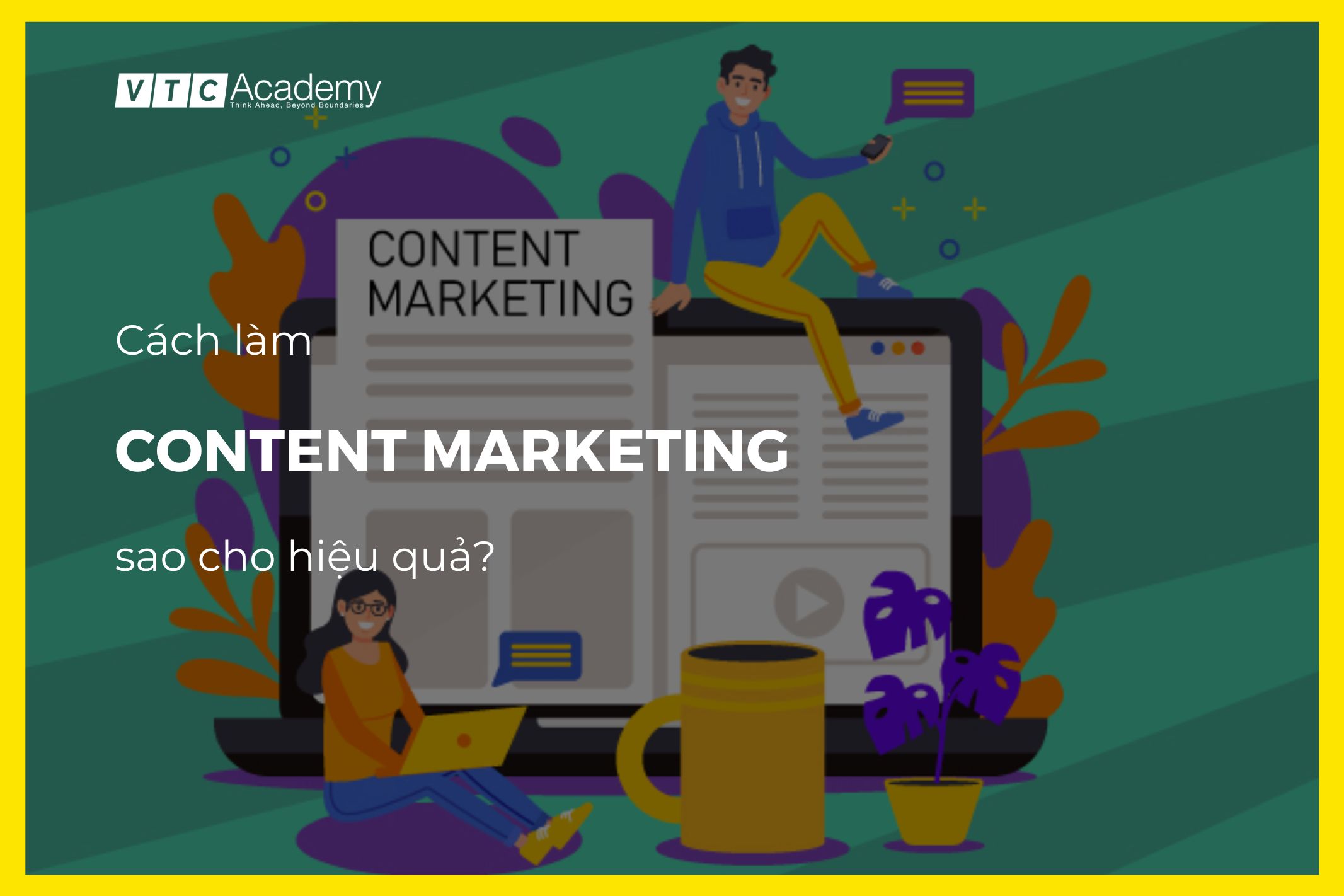 Cách làm Content Marketing thu hút hiệu quả và xu hướng Content Marketing 2024