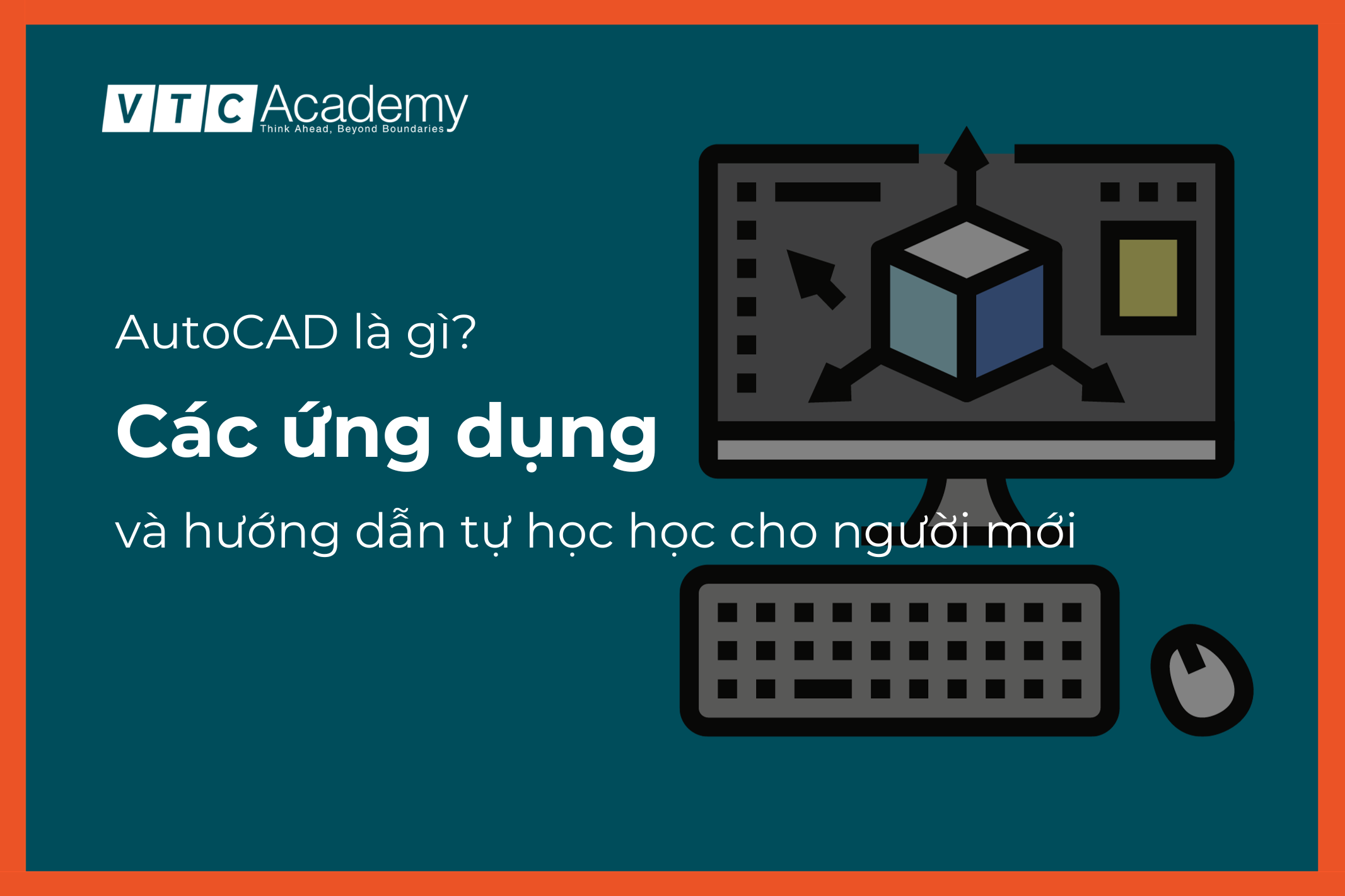 AutoCAD là gì? Các ứng dụng và hướng dẫn tự học học cho người mới