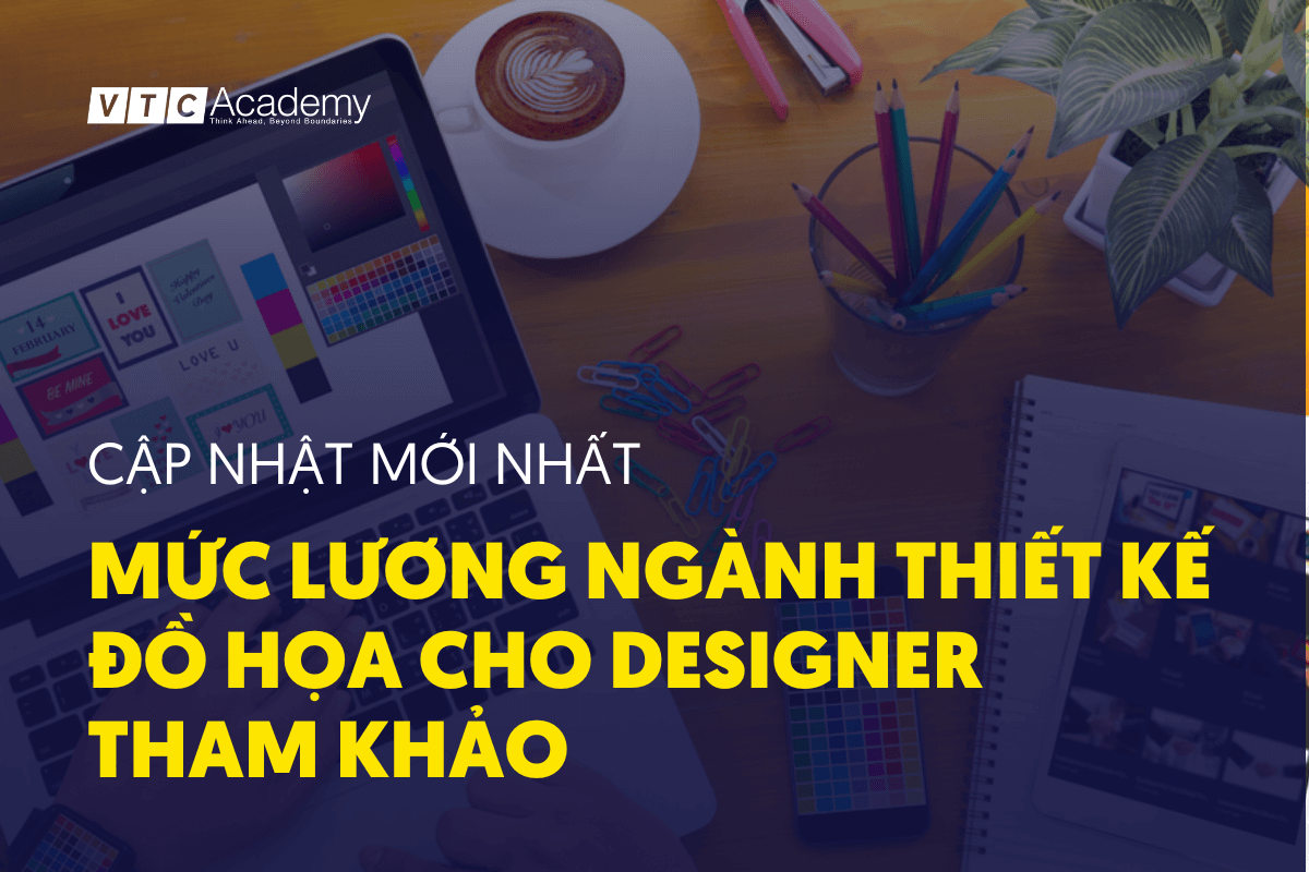 Cập nhật mới nhất mức lương ngành thiết kế đồ họa cho Designer tham khảo