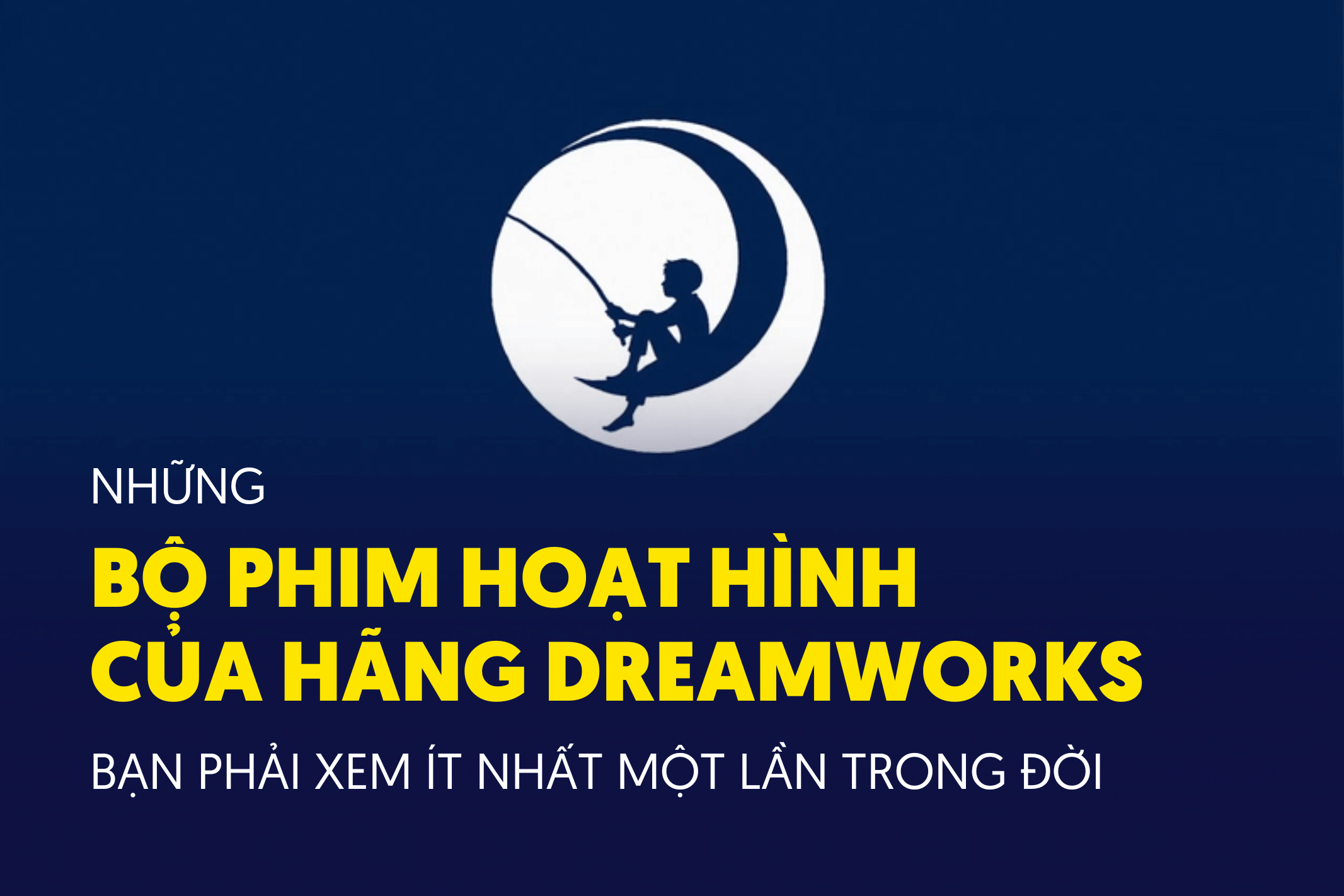 Những bộ phim hoạt hình của hãng DreamWorks bạn phải xem ít nhất một lần trong đời