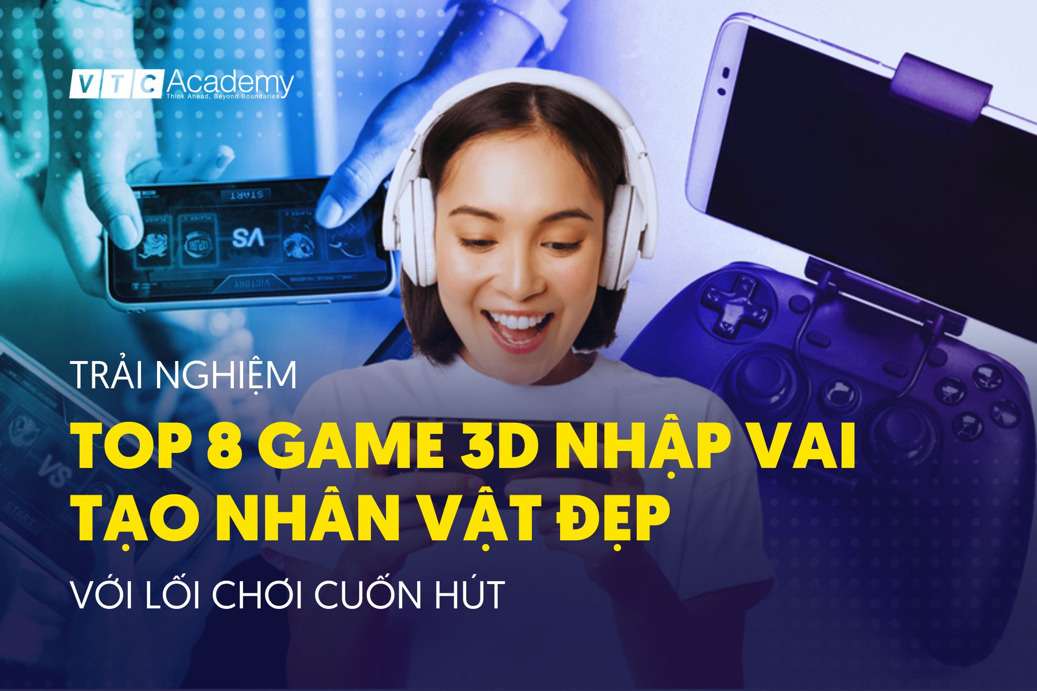 Trải nghiệm 8 game 3D nhập vai tạo nhân vật đẹp với lối chơi cuốn hút