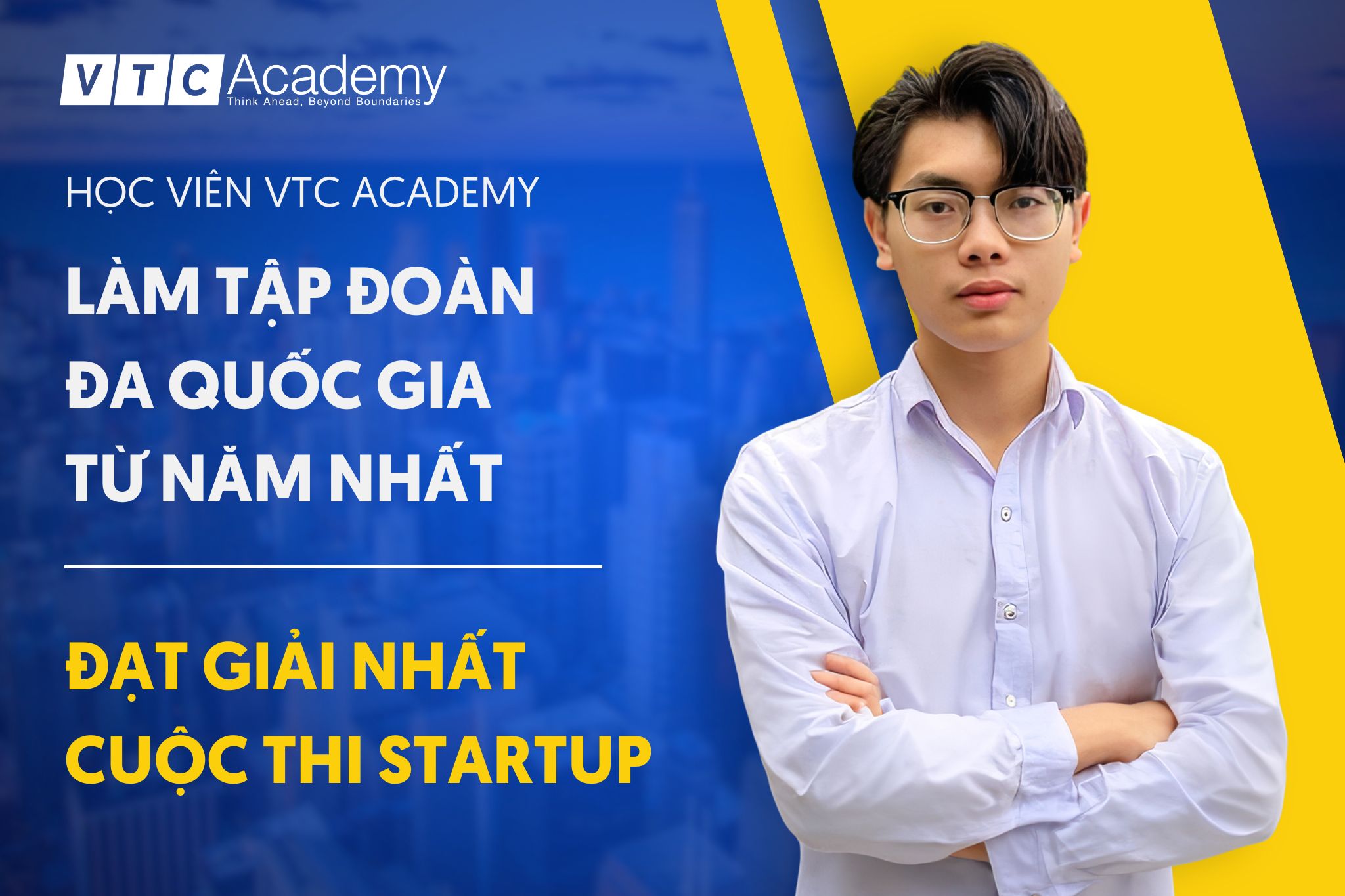 Học viên VTC Academy: Làm tập đoàn đa quốc gia từ năm nhất, cùng đạt giải Nhất cuộc thi Startup