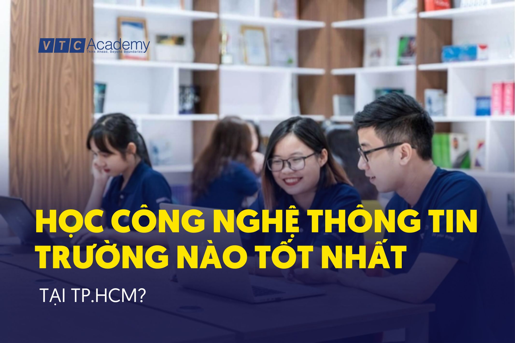 Học công nghệ thông tin trường nào tốt nhất tại TP.HCM?