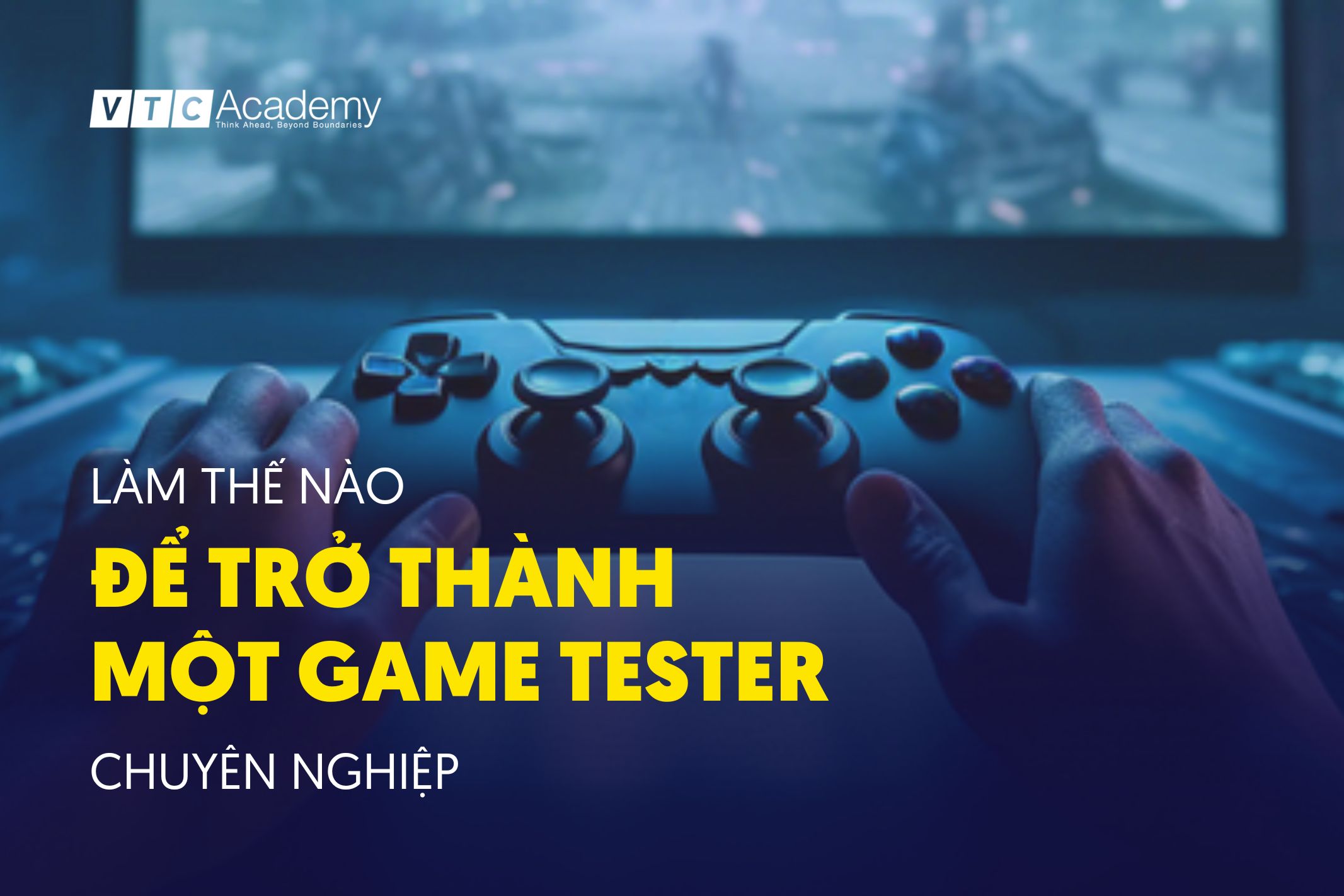 Cách để trở thành một Game Tester chuyên nghiệp?