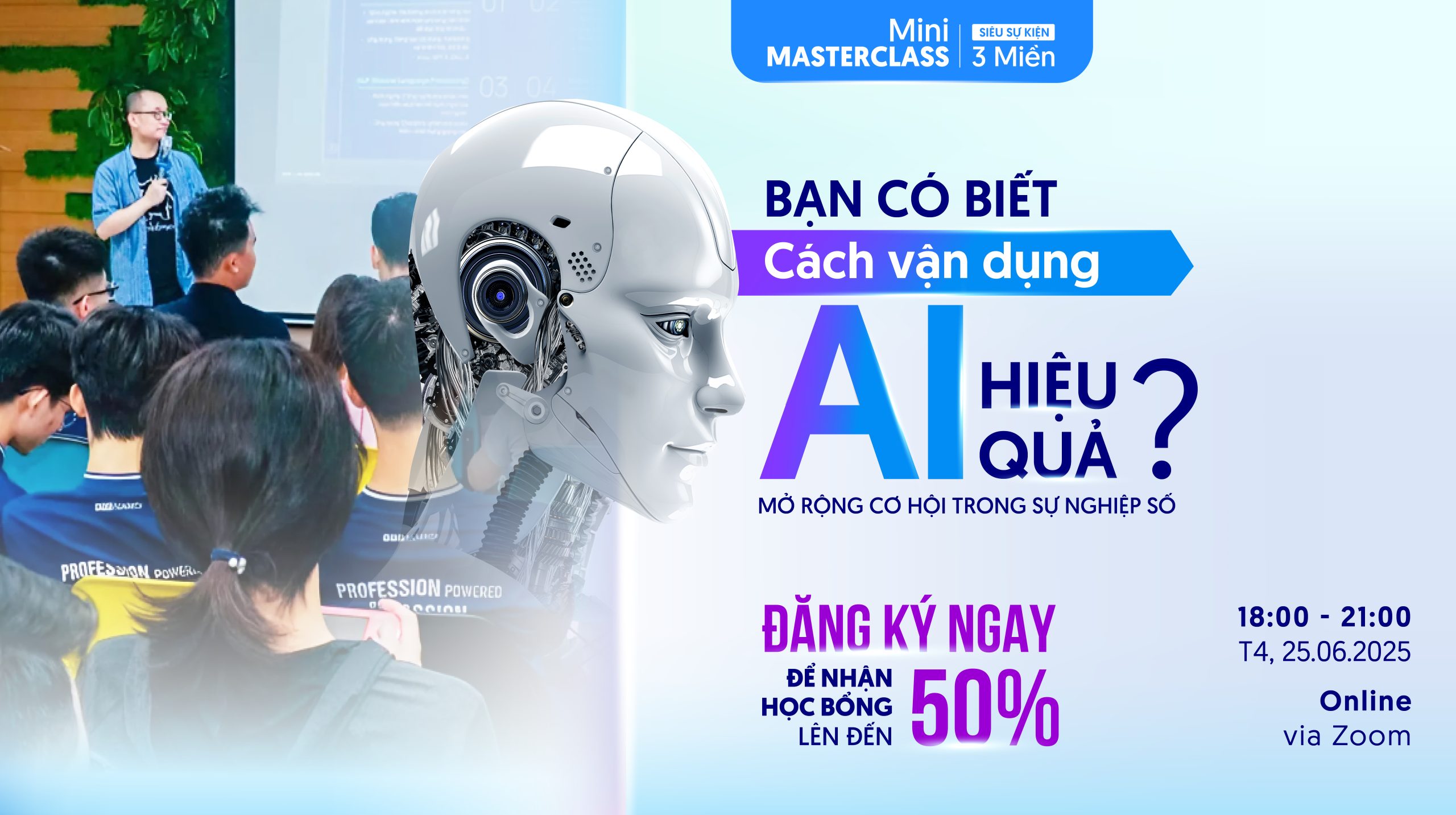 Mini MasterClass: “Bạn đã biết cách vận dụng AI hiệu quả? Mở rộng cơ hội trong sự nghiệp số”