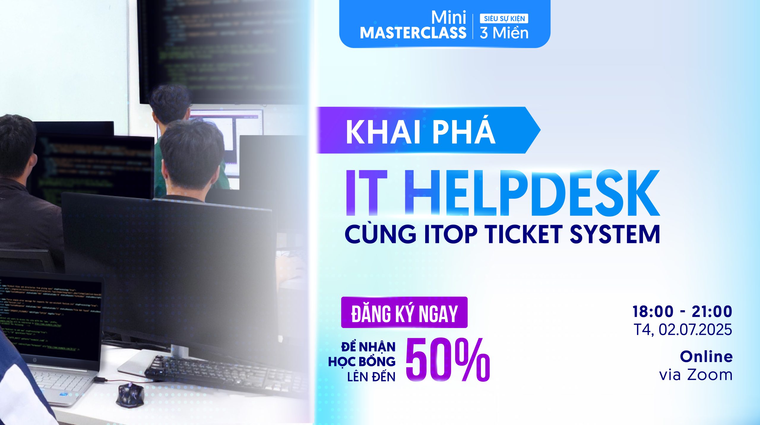 Mini MasterClass: “Unlock Cơ Hội Ngành IT: Khai Phá IT Helpdesk Cùng Itop Ticket System”