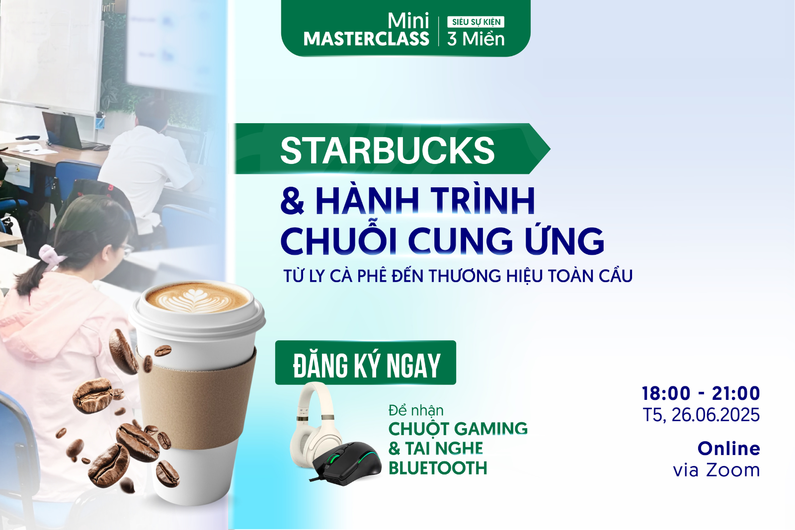 Mini MasterClass: “Starbucks & Hành Trình Chuỗi Cung Ứng: Từ ly cà phê đến thương hiệu toàn cầu”