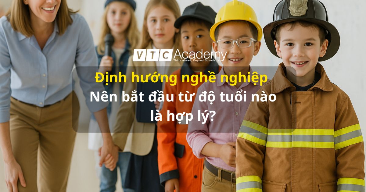 Định hướng nghề nghiệp từ sớm: Nên bắt đầu từ độ tuổi nào là hợp lý?