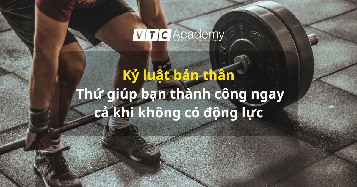 Kỷ luật bản thân, thứ giúp bạn đến với thành công