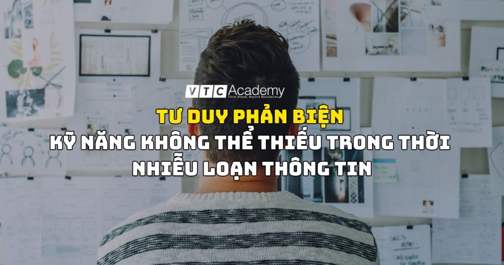 Tư duy phản biện: Kỹ năng không thể thiếu trong thời nhiễu loạn thông tin