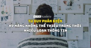 Tư duy phản biện: Kỹ năng không thể thiếu trong thời nhiễu loạn thông tin