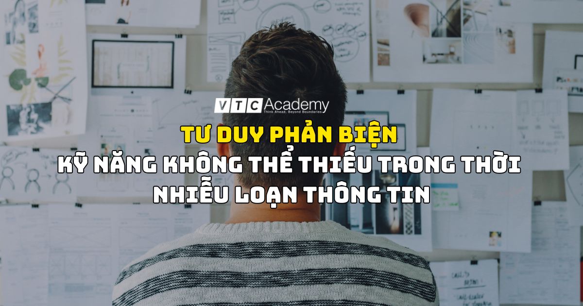 Tư duy phản biện: Kỹ năng không thể thiếu trong thời nhiễu loạn thông tin