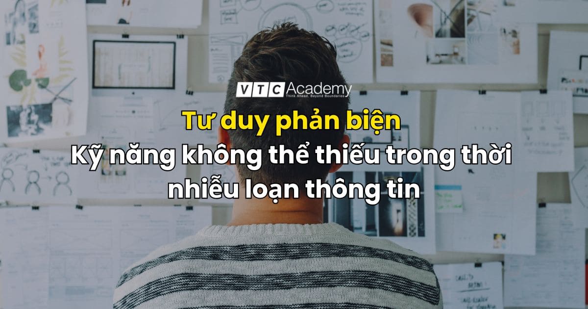 Tư duy phản biện: Kỹ năng không thể thiếu trong thời nhiễu loạn thông tin