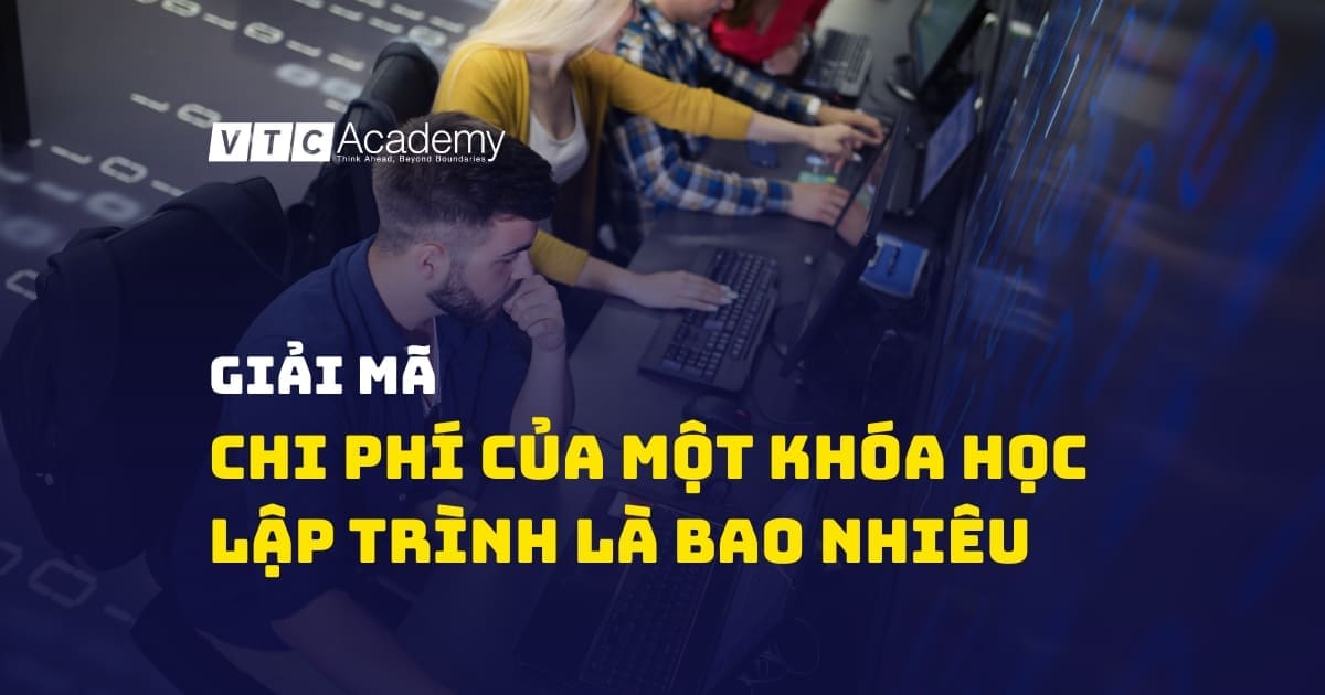 Chi phí 1 khóa học lập trình: Phân tích toàn cảnh và hướng dẫn đầu tư hiệu quả