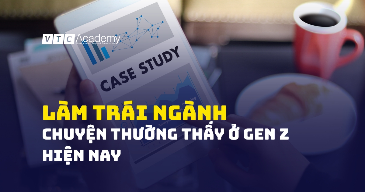 Làm trái ngành: Chuyện thường thấy ở Gen Z hiện nay