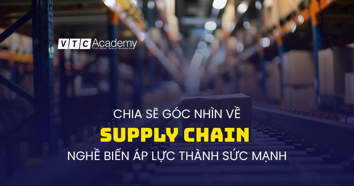 Supply Chain: Góc nhìn người trong cuộc – Đằng sau sự vận hành trơn tru là những ‘Người Hùng’ thầm lặng