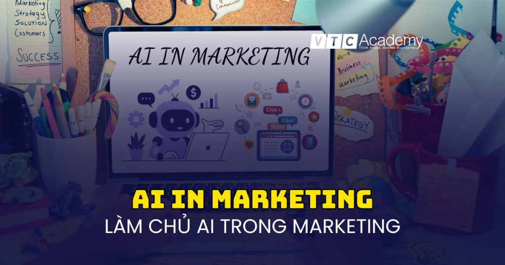 Làm chủ AI trong Marketing: Mô hình, Chiến lược và Case study toàn diện 1 Làm chủ AI trong Marketing: Mô hình, Chiến lược và Case study toàn diện