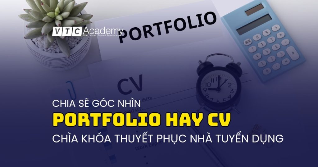 Portfolio cá nhân quan trọng hơn CV – góc nhìn mới trong tuyển dụng?