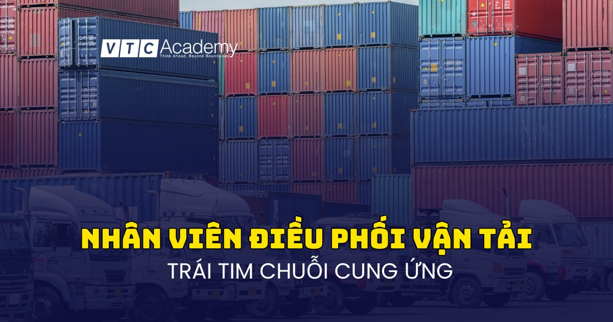 Giải mã nghề Nhân viên điều phối vận tải: Từ người sắp xếp đến 'Trái tim vận hành' kỷ nguyên số